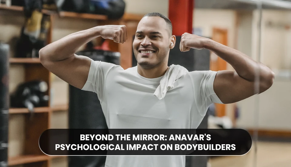 Anavar's Psychological Impact on Bodybuilders